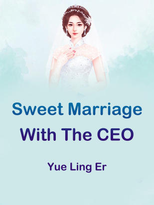 Sweet Marriage With The CEO